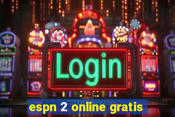 espn 2 online gratis